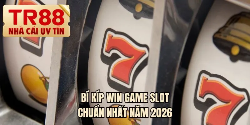 Bí kíp win game slot chuẩn nhất năm 2026