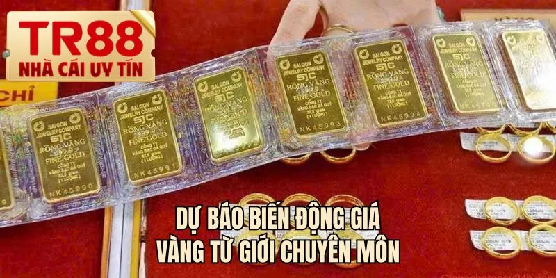 Dự báo biến động giá vàng từ giới chuyên môn