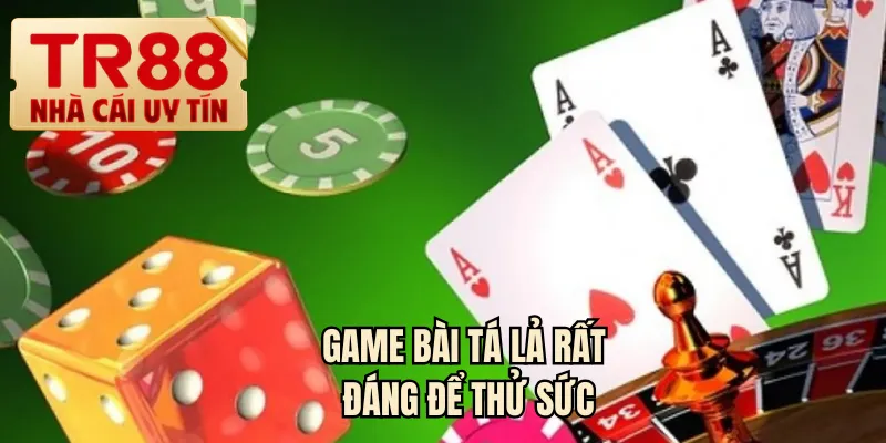Game bài tá lả rất đáng để thử sức