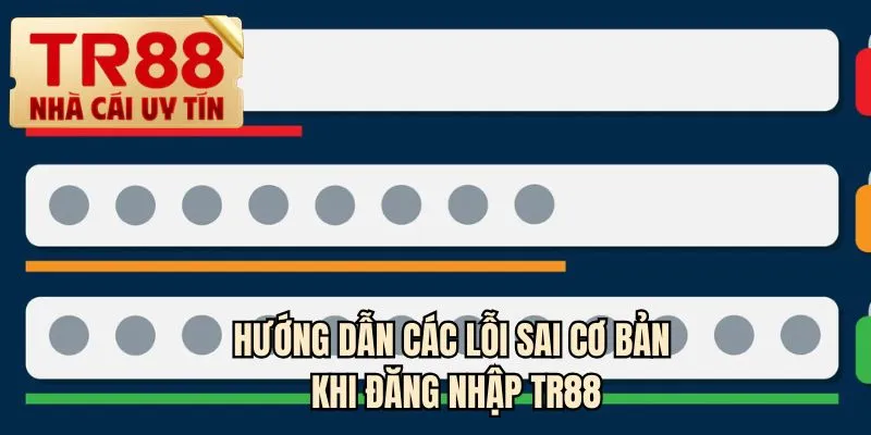 Hướng dẫn các lỗi sai cơ bản khi đăng nhập TR88