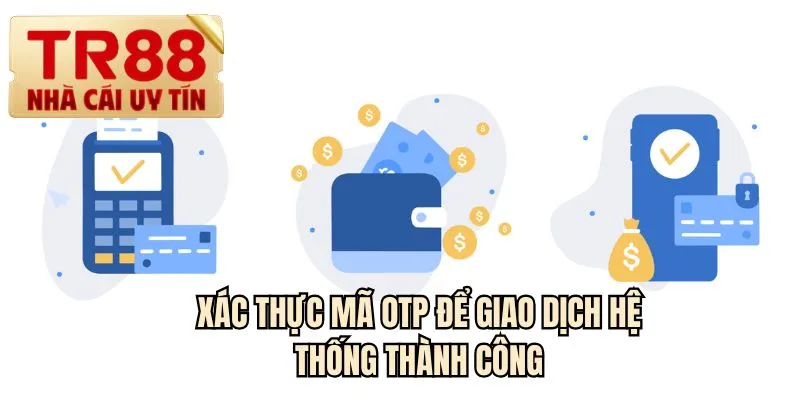 Xác thực mã OTP để giao dịch hệ thống thành công